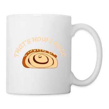 THAT'S HOW I ROLL - Funny Cinnamon Roll - Mug - white - Right