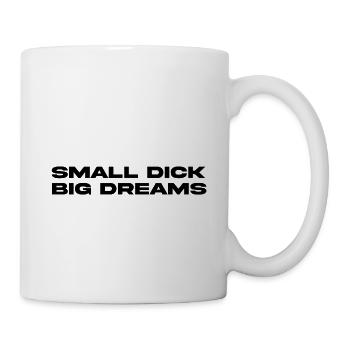 small dick big dream - Tasse - Weiß - Rechts