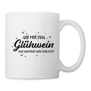 Gib mir den Glühwein ... - Tasse - Weiß - Rechts
