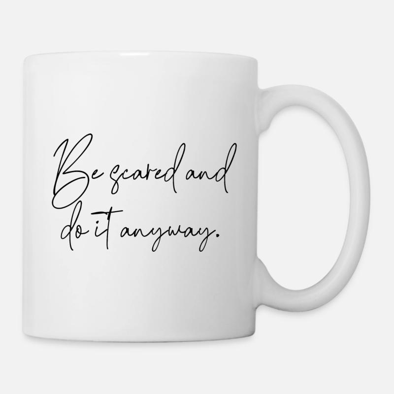 be scared and do it anyway - Tasse - Weiß