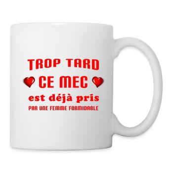 Trop tard ce mec est déjà pris par une femme - Mug blanc - blanc - Droite