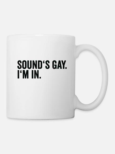 Funny Gay Pride Sounds Gay I'm In LGBTQ - Mug - white