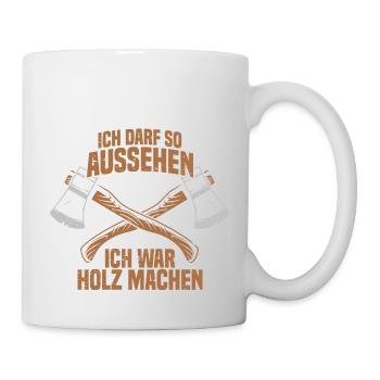 Ich darf so aussehen Holz machen - Tasse - Weiß - Rechts