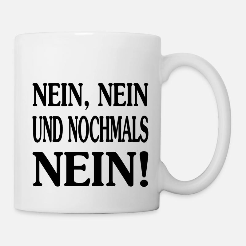 Nein,Nein und Nochmals Nein! Version 1 - Tasse - Weiß