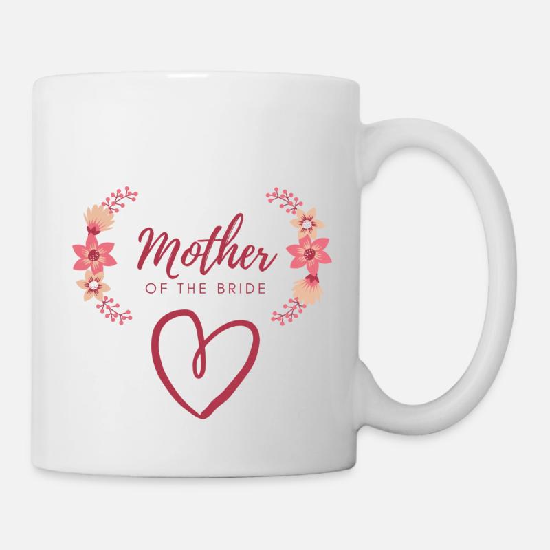 Mother of the Bride - Brautmutter - Tasse - Weiß
