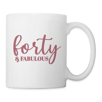 Forty & Fabulous Sweet 40th Birthday 40 Years Old - Mug - white - Right