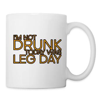 I'm Not Drunk, Today Was Leg Day 4 - Mug - white - Right