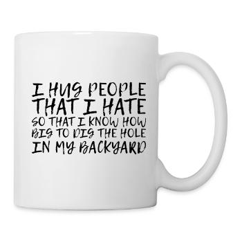 Je serre dans mes bras des gens que je déteste 1 - Mug blanc - blanc - Droite