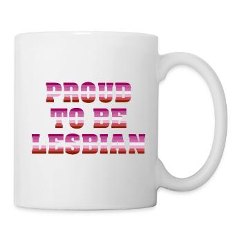 Proud To Be Lesbian - Tasse - Weiß - Rechts