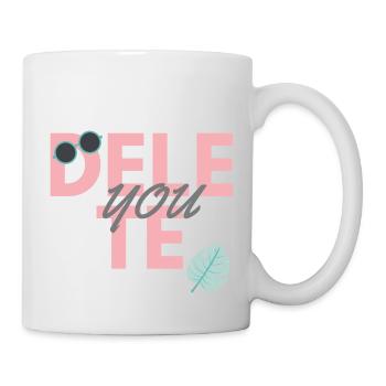 Delete. you. Funny sayings gift - Mug - white - Right