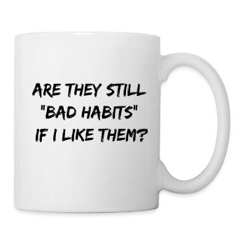 Sont-ils encore de « mauvaises habitudes » si vous les aimez ? - Mug blanc - blanc - Droite