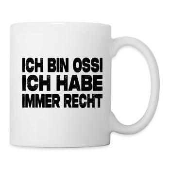 Ich Bin Ossi Ich Habe Immer Recht - Tasse - Weiß - Rechts