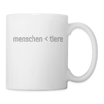 Menschen < Tiere - Shirt für alle die Tiere lieben - Tasse - Weiß - Rechts