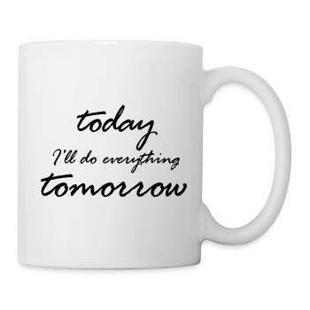 Today I'll do everything tomorrow - Mug - white - Right