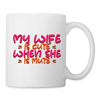 My Wife Is Cute When She Is Mute 2 - Mug - white - Right
