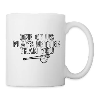 One Of Us Plays Better Than You 3 - Mug - white - Right