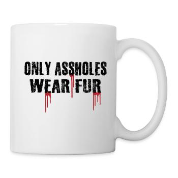 Nur Arschlöcher tragen Pelz - Tasse - Weiß - Rechts