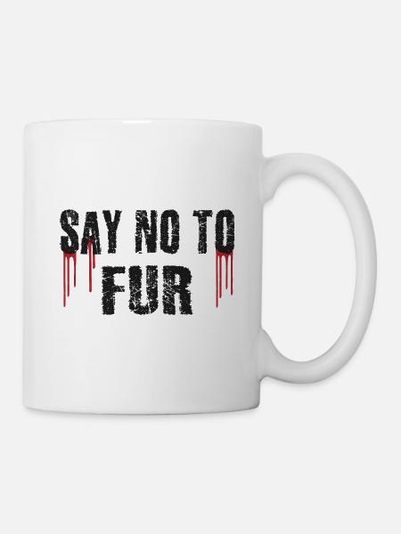 Sag Nein zu Pelz - Tasse - Weiß