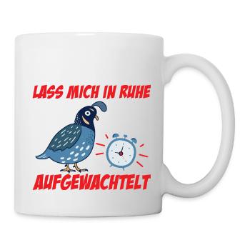 Lass Mich In Ruhe Ich Bin Gerade Aufgewachtelt - Tasse - Weiß - Rechts