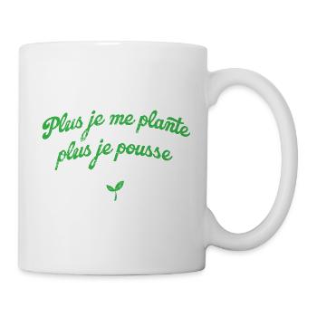 Plus je me plante plus je pousse - optimisme - Mug blanc - blanc - Droite