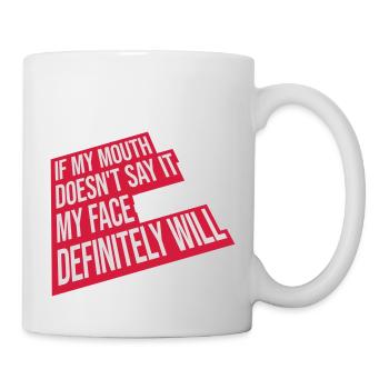 my face definitely will - Tasse - Weiß - Rechts
