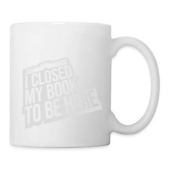 I closed my book - Tasse - Weiß - Rechts