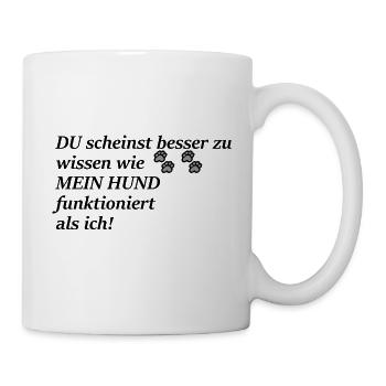 Besserwisserei gegenüber Hundebesitzern ist kacke! - Tasse - Weiß - Rechts