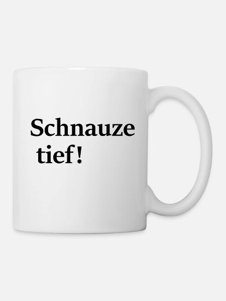 Schnauze tief; sagt alles aus, oder? - Tasse - Weiß