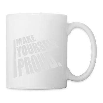 make yourself proud Zitat - Tasse - Weiß - Rechts