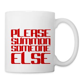 Please Summon Someone Else - Mug - white - Right