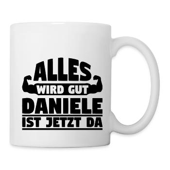 Alles wird gut Daniele ist jetzt da - Tasse - Weiß - Rechts