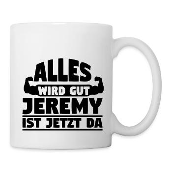 Alles wird gut Jeremy ist jetzt da - Tasse - Weiß - Rechts