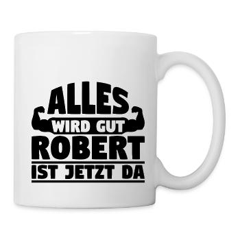 Alles wird gut Robert ist jetzt da - Tasse - Weiß - Rechts