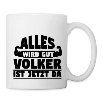 Alles wird gut Volker ist jetzt da - Tasse - Weiß - Rechts