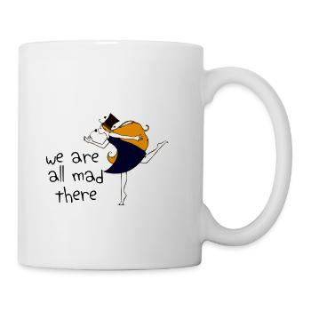 Alice Wir sind alle verrückt dort - Tasse - Weiß - Rechts