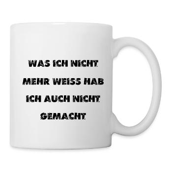 was ich nicht mehr weiss habe ich auch nicht - Tasse - Weiß - Rechts