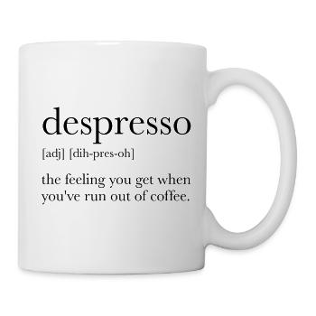 Despresso feeling you get when you run out coffee - Mug - white - Right
