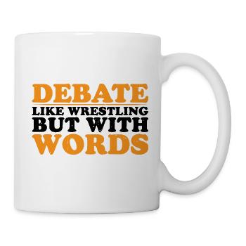 Debate, Like Wrestling But With Words 2 - Mug - white - Right