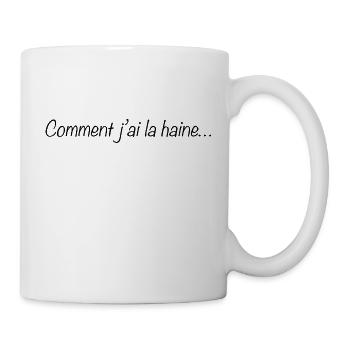 Comment j ai la haine - Mug blanc - blanc - Droite