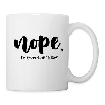 Nein, ich gehe zurück ins Bett, lustige Sprüche - Tasse - Weiß - Rechts