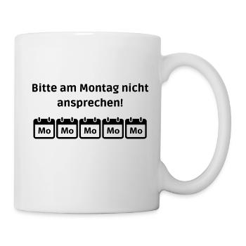 Montags nicht ansprechen! - Tasse - Weiß - Rechts