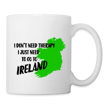 I don't need therapy I just need to go to Ireland - Mug - white - Right