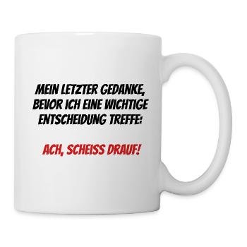 Mein letzter Gedanke bevor... - Lustiger Spruch - Tasse - Weiß - Rechts