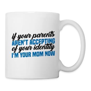 If Your Parents Aren't Accepting Of Your Identity3 - Tasse - Weiß - Rechts