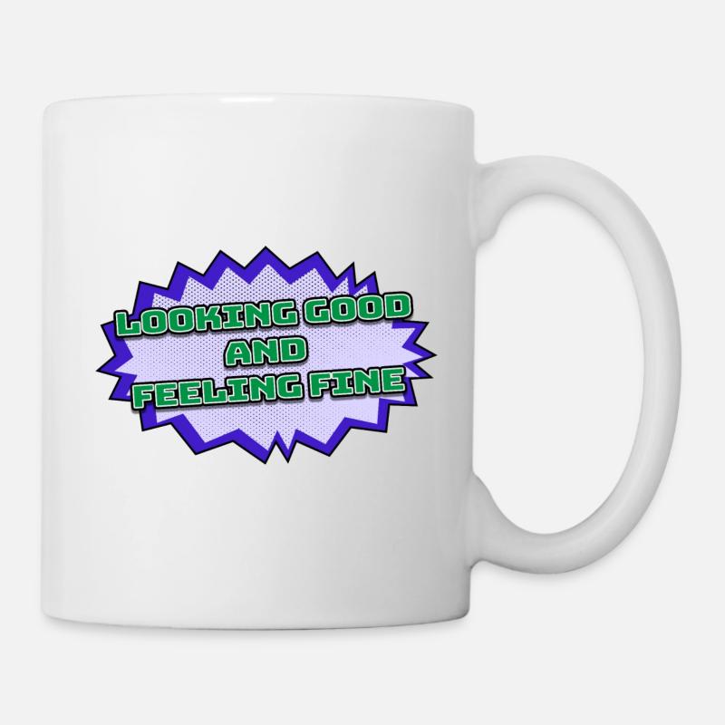 Looking Good and Feeling Fine - Mug - white