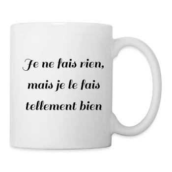 Je ne fais rien, mais je le fais tellement bien - Mug blanc - blanc - Droite