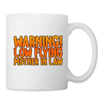 Warning Low Flying Mother In Law - Tasse - Weiß - Rechts