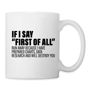 If I Say First Of All, Run Away 4 - Tasse - Weiß - Rechts