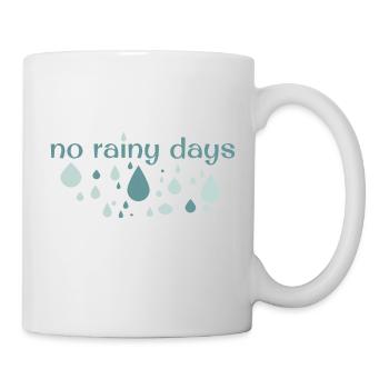 no rainy days - Tasse - Weiß - Rechts