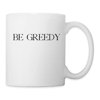 be greedy - Tasse - Weiß - Rechts